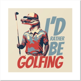 I'd Rather Be Golfing Funny Golf Alligator Posters and Art